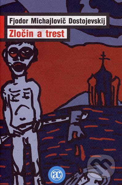 Kniha: Zločin a trest (Fiodor Michajlovič Dostojevskij). Academia, 2007 Kniha: Zločin a trest (Fiodor Michajlovič Dostojevskij). Academia, 2007
