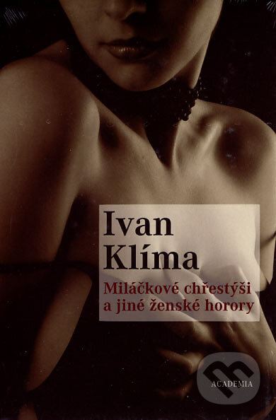 Miláčkové chřestýši a jiné ženské horory - Ivan Klíma, Academia, 2007