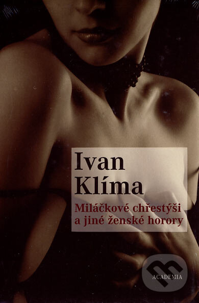 Kniha: Miláčkové chřestýši a jiné ženské horory (Ivan Klíma). Academia, 2007 Kniha: Miláčkové chřestýši a jiné ženské horory (Ivan Klíma). Academia, 2007