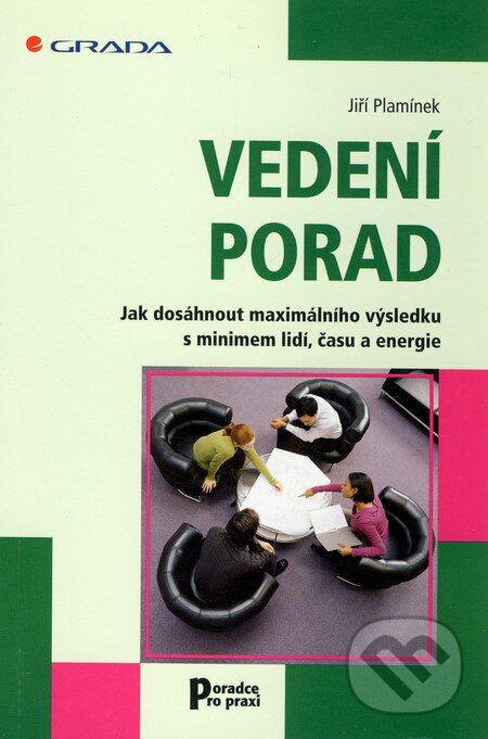 Kniha: Vedení porad (Jiří Plamínek). Grada, 2007 Kniha: Vedení porad (Jiří Plamínek). Grada, 2007