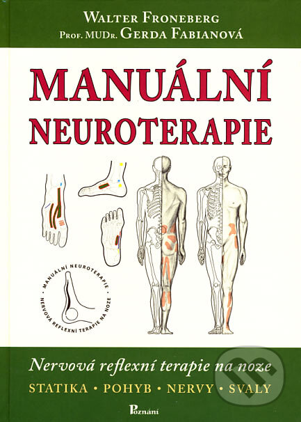 Kniha: Manuální neuroterapie (Gerda Fabianová a Walter Froneberg). Poznání, 2007 Kniha: Manuální neuroterapie (Gerda Fabianová a Walter Froneberg). Poznání, 2007