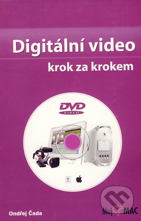 Kniha: Digitální video krok za krokem (Ondřej Čada). Grafika Publishing, 2007 Kniha: Digitální video krok za krokem (Ondřej Čada). Grafika Publishing, 2007