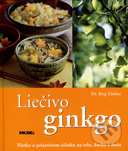 Kniha: Liečivo ginkgo (Jörg Zittlau). NOXI, 2007 Kniha: Liečivo ginkgo (Jörg Zittlau). NOXI, 2007