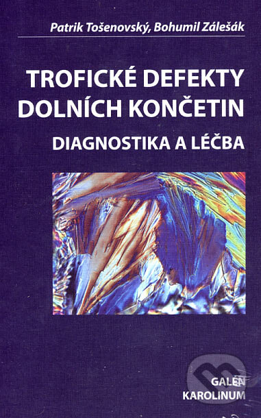Kniha: Trofické defekty dolních končetin (Bohumil Zálešák a Patrik Tošenovský). Galén, 2007 Kniha: Trofické defekty dolních končetin (Bohumil Zálešák a Patrik Tošenovský). Galén, 2007