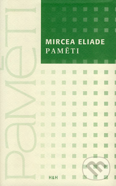 Kniha: Paměti (Mircea Eliade). H&H, 2007 Kniha: Paměti (Mircea Eliade). H&H, 2007