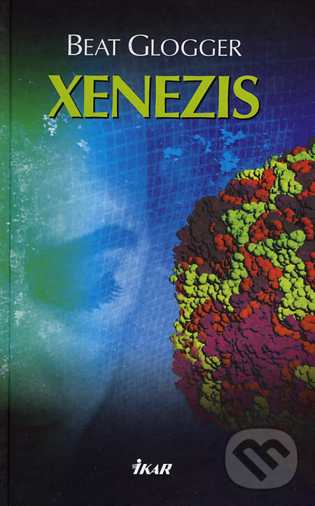 Kniha: Xenezis (Beat Glogger). Ikar, 2007 Kniha: Xenezis (Beat Glogger). Ikar, 2007