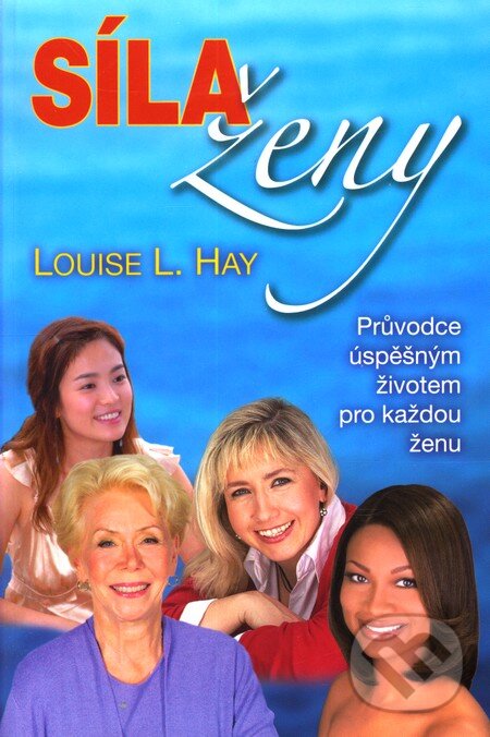 Kniha: Síla ženy (Louise L. Hay). Pragma, 2007 Kniha: Síla ženy (Louise L. Hay). Pragma, 2007