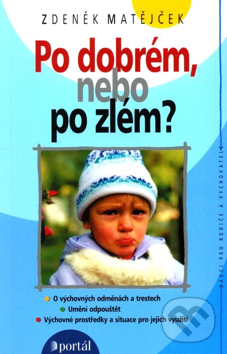 Kniha: Po dobrém, nebo po zlém? (Zdeněk Matějček). Portál, 2007 Kniha: Po dobrém, nebo po zlém? (Zdeněk Matějček). Portál, 2007
