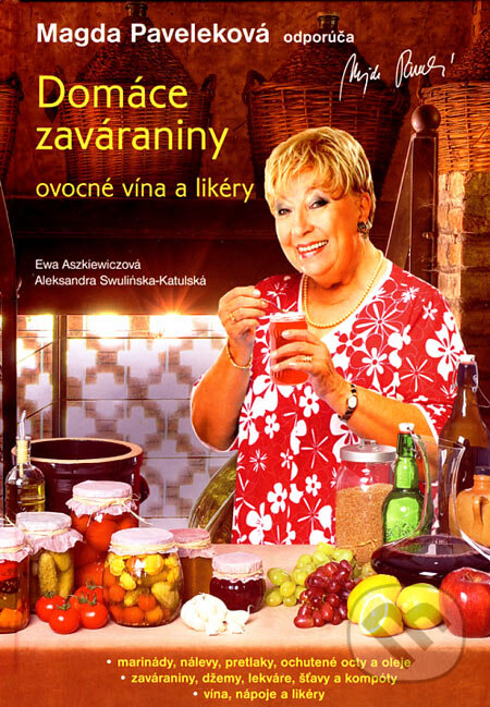 Kniha: Domáce zaváraniny (Aleksandra Swulińska-Katulská a Ewa Aszkiewiczová). Belimex, 2007 Kniha: Domáce zaváraniny (Aleksandra Swulińska-Katulská a Ewa Aszkiewiczová). Belimex, 2007