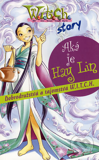 Kniha: W.I.T.C.H. - Aká je Hay Lin (Egmont SK). Egmont SK, 2007 Kniha: W.I.T.C.H. - Aká je Hay Lin (Egmont SK). Egmont SK, 2007