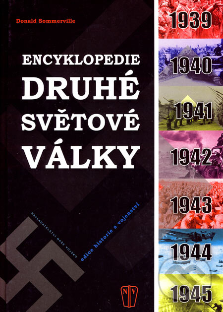 Kniha: Encyklopedie druhé světové války (Donald Sommerville). Naše vojsko CZ, 2007 Kniha: Encyklopedie druhé světové války (Donald Sommerville). Naše vojsko CZ, 2007