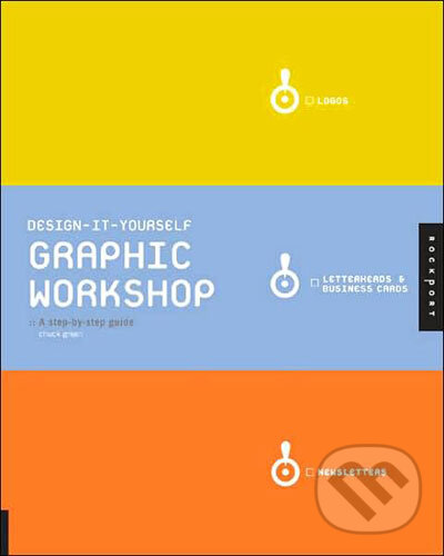 Kniha: Design-it-Yourself Graphic Workshop (Rockport). Rockport, 2007 Kniha: Design-it-Yourself Graphic Workshop (Rockport). Rockport, 2007