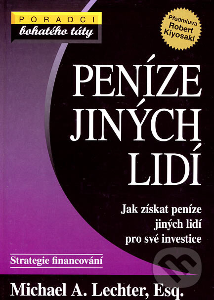 Kniha: Peníze jiných lidí (Michael A. Lechter). Pragma, 2007 Kniha: Peníze jiných lidí (Michael A. Lechter). Pragma, 2007
