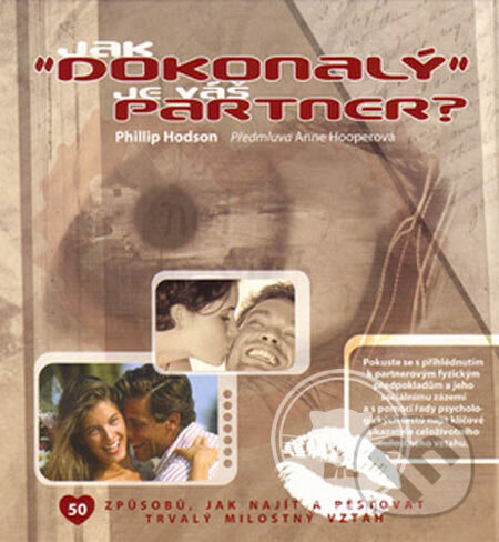 Kniha: Jak dokonalý je Váš partner? (Phillip Hodson). Fortuna Print, 2005 Kniha: Jak dokonalý je Váš partner? (Phillip Hodson). Fortuna Print, 2005