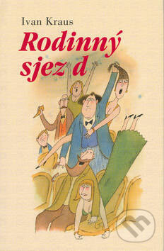 Kniha: Rodinný sjezd (Ivan Kraus). Academia, 2007 Kniha: Rodinný sjezd (Ivan Kraus). Academia, 2007