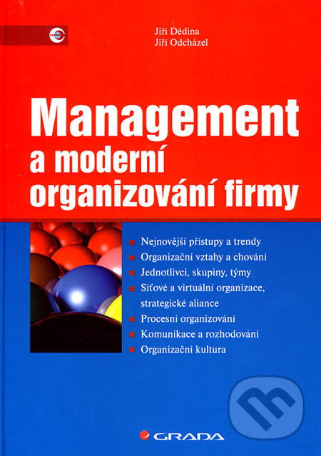Kniha: Management a moderní organizování firmy (Jiří Dědina a Jiří Odcházel). Grada, 2007 Kniha: Management a moderní organizování firmy (Jiří Dědina a Jiří Odcházel). Grada, 2007