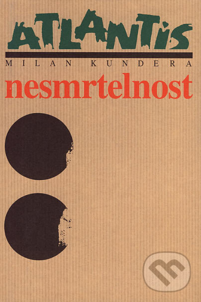 Kniha: Nesmrtelnost (Milan Kundera). Atlantis, 2007 Kniha: Nesmrtelnost (Milan Kundera). Atlantis, 2007
