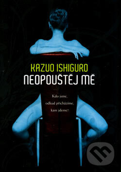 Kniha: Neopouštěj mě (Kazuo Ishiguro). BB/art, 2007 Kniha: Neopouštěj mě (Kazuo Ishiguro). BB/art, 2007