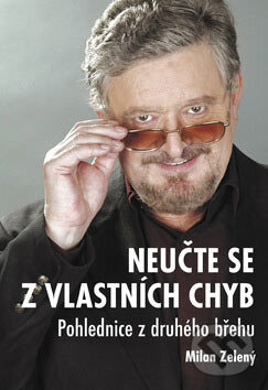 Kniha: Neučte se z vlastních chyb (Milan Zelený). Ottovo nakladatelství, 2007 Kniha: Neučte se z vlastních chyb (Milan Zelený). Ottovo nakladatelství, 2007