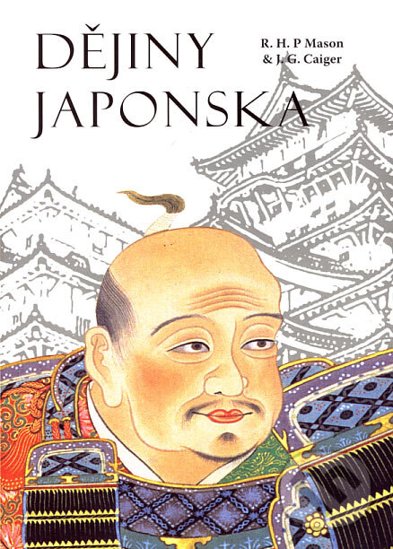 Kniha: Dějiny Japonska (R.H.P Mason a J.G. Caiger). Fighters Publications, 2007 Kniha: Dějiny Japonska (R.H.P Mason a J.G. Caiger). Fighters Publications, 2007