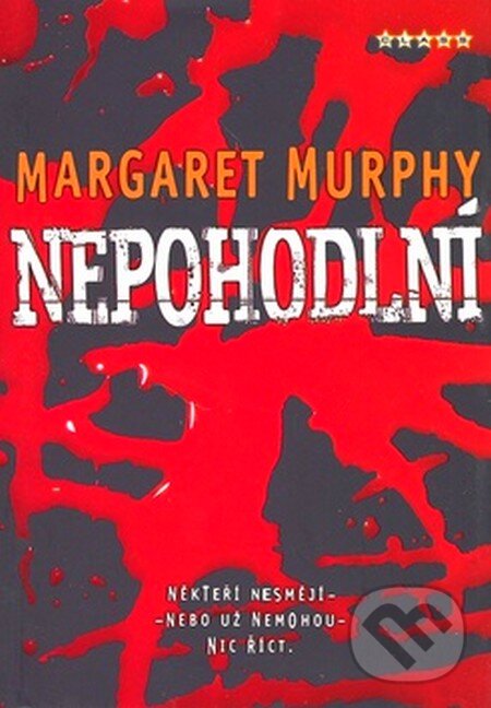 Kniha: Nepohodlní (Margaret Murphyová). BB/art, 2007 Kniha: Nepohodlní (Margaret Murphyová). BB/art, 2007