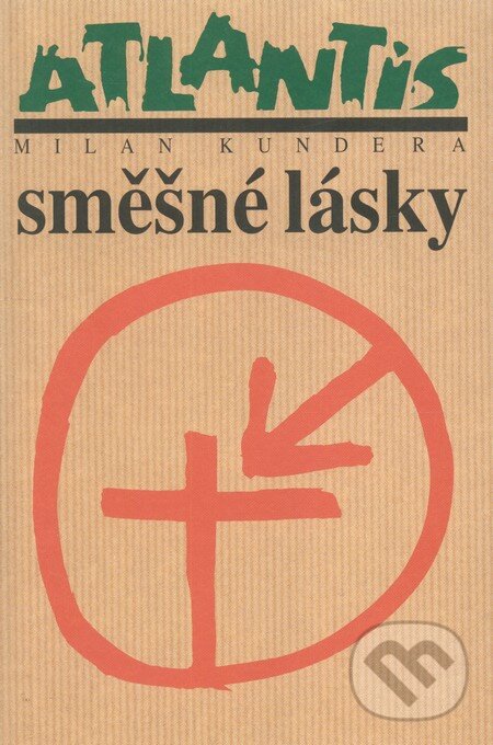 Kniha: Směšné lásky (Milan Kundera). Atlantis, 2007 Kniha: Směšné lásky (Milan Kundera). Atlantis, 2007