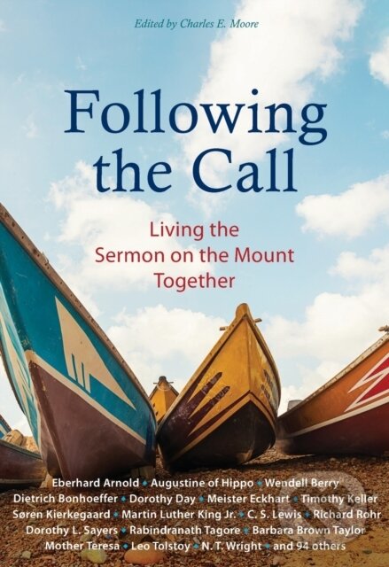 Kniha: Following the Call (C. S. Lewis, Wendell Berry, Richard Rohr, N. T. Wright, Mother Teresa, Leo Tolstoy, Eberhard Arnold, Dr. Martin Luther King, Dorothy Day a Dietrich Bonhoeffer). , 2021 Kniha: Following the Call (C. S. Lewis, Wendell Berry, Richard Rohr, N. T. Wright, Mother Teresa, Leo Tolstoy, Eberhard Arnold, Dr. Martin Luther King, Dorothy Day a Dietrich Bonhoeffer). , 2021