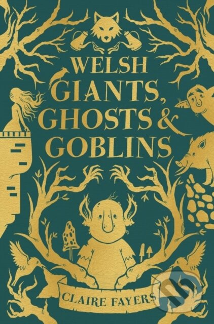 Kniha: Welsh Giants, Ghosts and Goblins (Claire Fayers). Firefly Books, 2024 Kniha: Welsh Giants, Ghosts and Goblins (Claire Fayers). Firefly Books, 2024