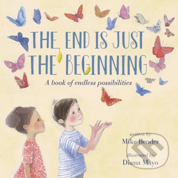 Kniha: End Is Just the Beginning (Mike Bender). Random House Childrens Books, 2021 Kniha: End Is Just the Beginning (Mike Bender). Random House Childrens Books, 2021