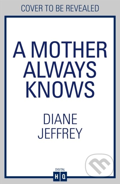 Kniha: A Mother Always Knows (Diane Jeffrey). HQ, 2026 Kniha: A Mother Always Knows (Diane Jeffrey). HQ, 2026