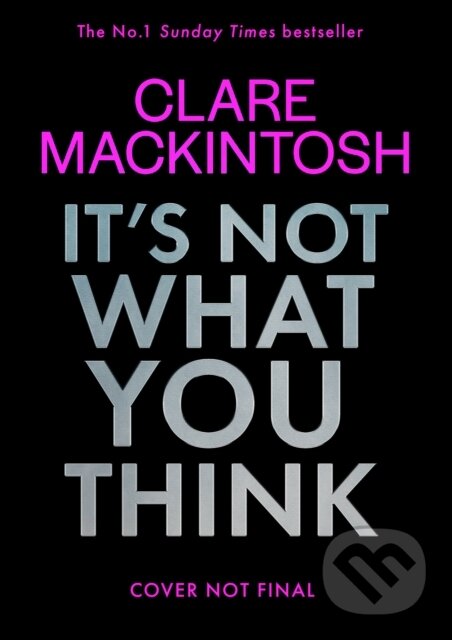 Kniha: It’s Not What You Think (Clare Mackintosh). HarperCollins, 2026 Kniha: It’s Not What You Think (Clare Mackintosh). HarperCollins, 2026