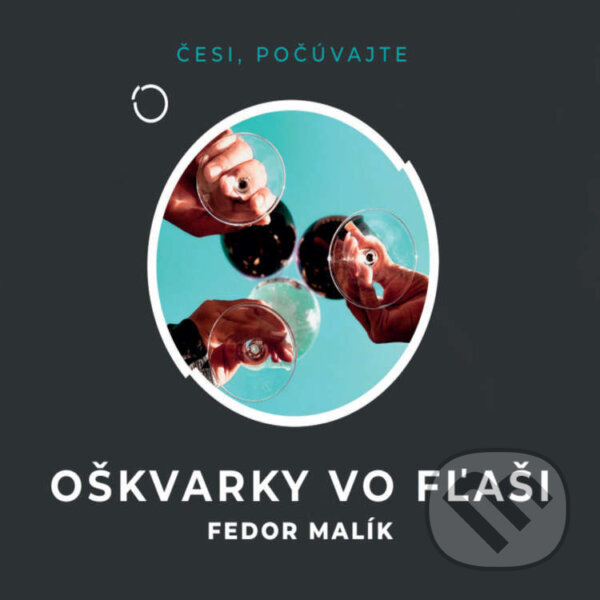 Audiokniha: Oškvarky vo fľaši (Fedor Malík). Větrné mlýny, 2026 Audiokniha: Oškvarky vo fľaši (Fedor Malík). Větrné mlýny, 2026