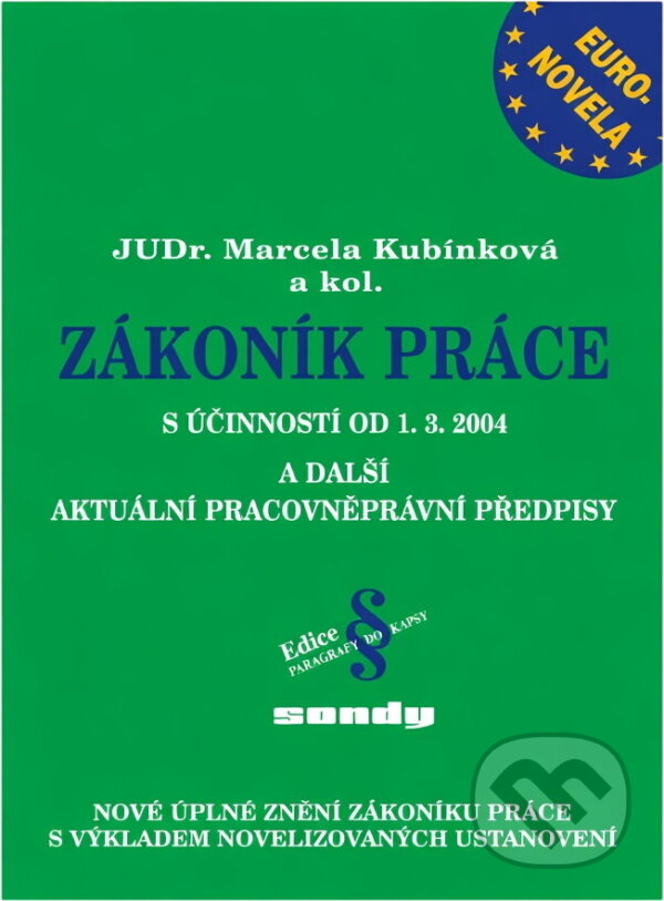 Kniha: Zákoník práce : euronovela s účinností od 1.3.2004 a další aktuální pracovněprávní předpisy (). , 2004 Kniha: Zákoník práce : euronovela s účinností od 1.3.2004 a další aktuální pracovněprávní předpisy (). , 2004