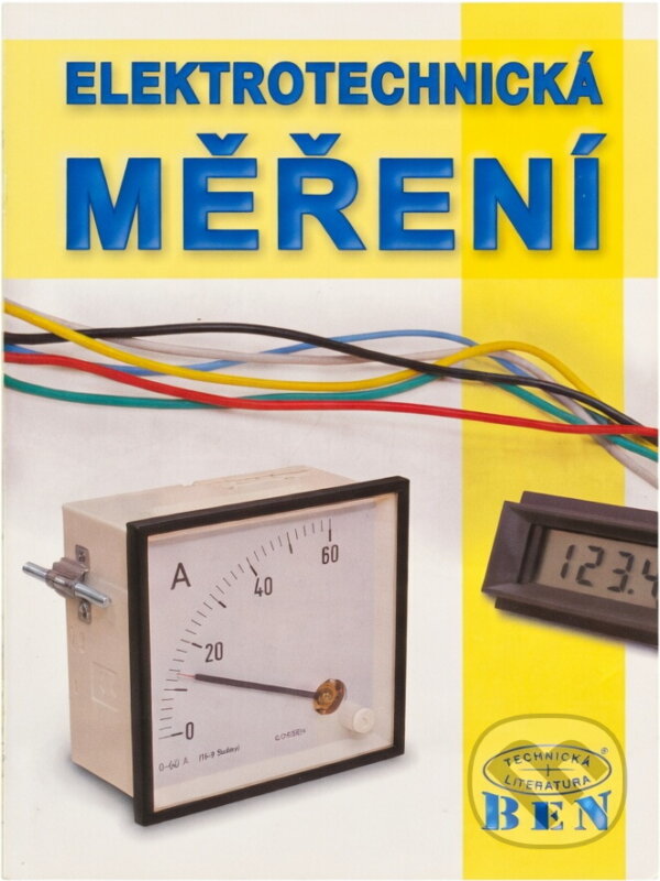 Kniha: Elektrotechnická měření (BEN - technická literatura). BEN - technická literatura, 2002 Kniha: Elektrotechnická měření (BEN - technická literatura). BEN - technická literatura, 2002