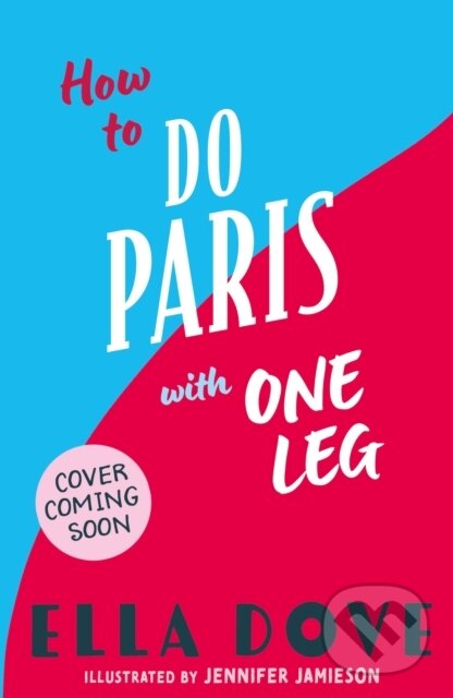 Kniha: How to do Paris with One Leg (Ella Dove). Orchard, 2026 Kniha: How to do Paris with One Leg (Ella Dove). Orchard, 2026