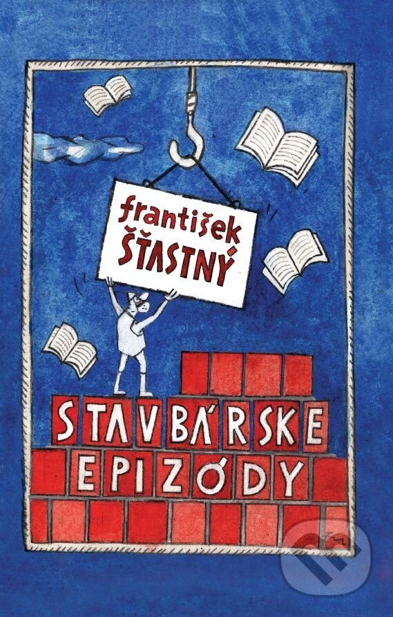 E-kniha: Stavbárske epizódy (František Šťastný). Universum EU, 2009 E-kniha: Stavbárske epizódy (František Šťastný). Universum EU, 2009
