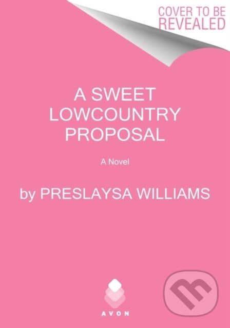 Kniha: A Sweet Lowcountry Proposal (Preslaysa Williams). Avon, 2023 Kniha: A Sweet Lowcountry Proposal (Preslaysa Williams). Avon, 2023