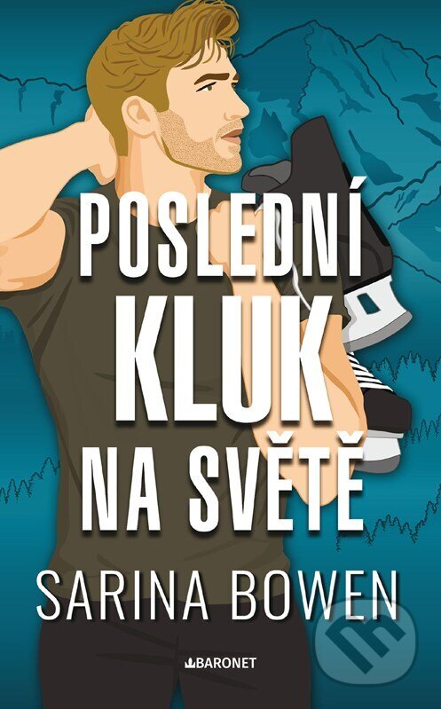 Kniha: Poslední kluk na světe (Sarina Bowen). Baronet, 2026 Kniha: Poslední kluk na světe (Sarina Bowen). Baronet, 2026
