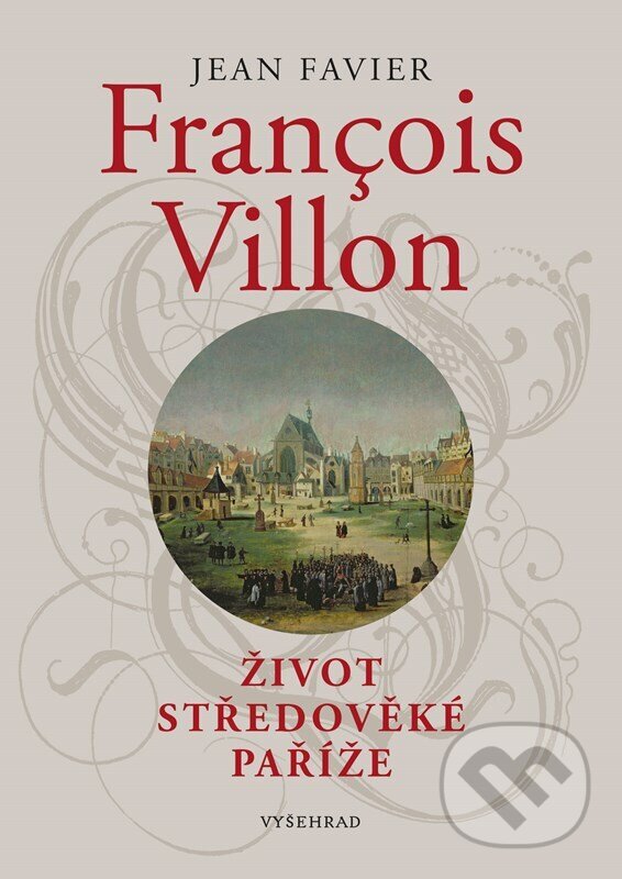 Kniha: Francois Villon (Jean Favier). Vyšehrad, 2026 Kniha: Francois Villon (Jean Favier). Vyšehrad, 2026