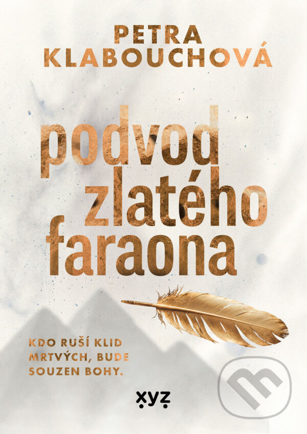 E-kniha: Podvod zlatého faraona (Petra Klabouchová). XYZ, 2026 E-kniha: Podvod zlatého faraona (Petra Klabouchová). XYZ, 2026