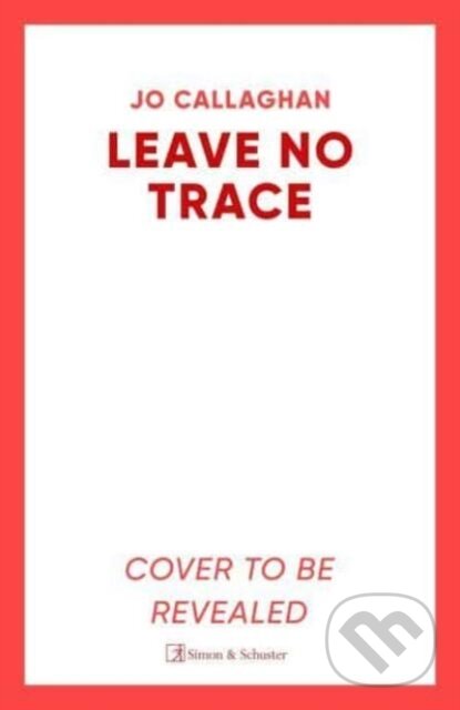 Kniha: Leave No Trace (Jo Callaghan). Simon & Schuster, 2025 Kniha: Leave No Trace (Jo Callaghan). Simon & Schuster, 2025