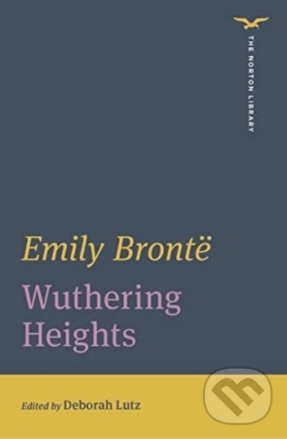 Kniha: Wuthering Heights (Emily Bronte a Deborah Lutz). WW Norton & Co, 2022 Kniha: Wuthering Heights (Emily Bronte a Deborah Lutz). WW Norton & Co, 2022