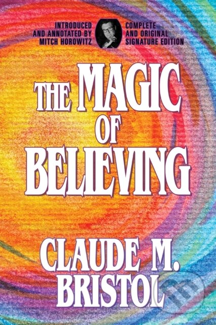 Kniha: The Magic of Believing (Claude M. Bristol). , 2023 Kniha: The Magic of Believing (Claude M. Bristol). , 2023