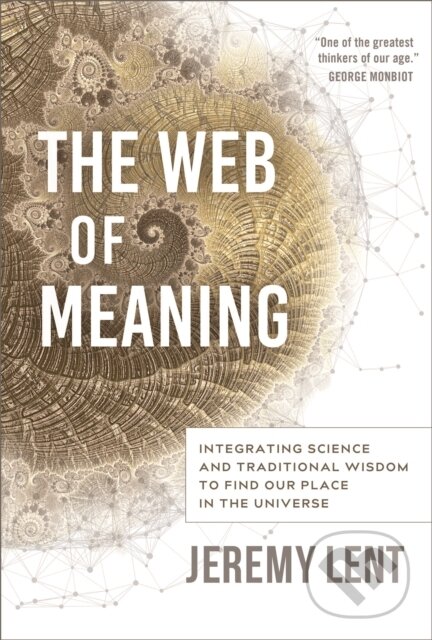 Kniha: The Web of Meaning (Jeremy Lent). New Society, 2022 Kniha: The Web of Meaning (Jeremy Lent). New Society, 2022