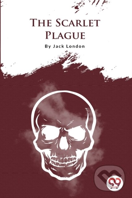 Kniha: The Scarlet Plague (Jack London). Double 9 Books LLP, 2022 Kniha: The Scarlet Plague (Jack London). Double 9 Books LLP, 2022