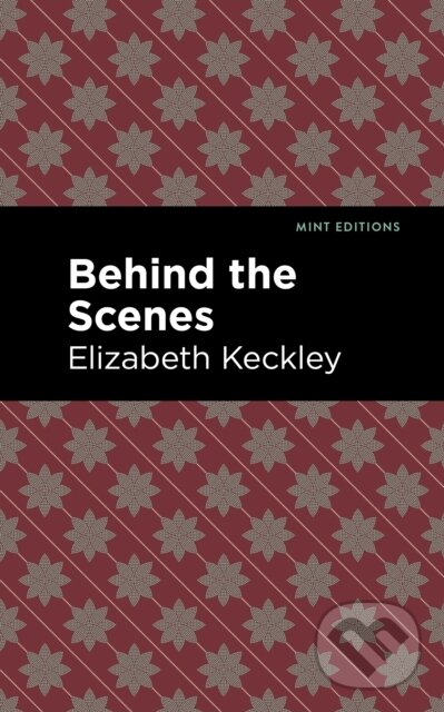 Kniha: Behind the Scenes (Elizabeth Keckley). , 2021 Kniha: Behind the Scenes (Elizabeth Keckley). , 2021
