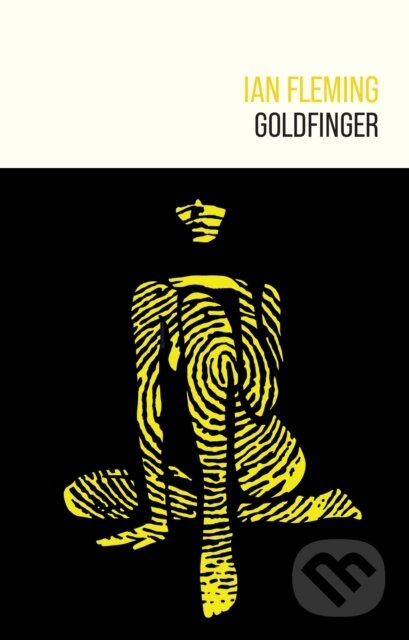 Kniha: Goldfinger (Ian Fleming). Ian Fleming Publications, 2024 Kniha: Goldfinger (Ian Fleming). Ian Fleming Publications, 2024