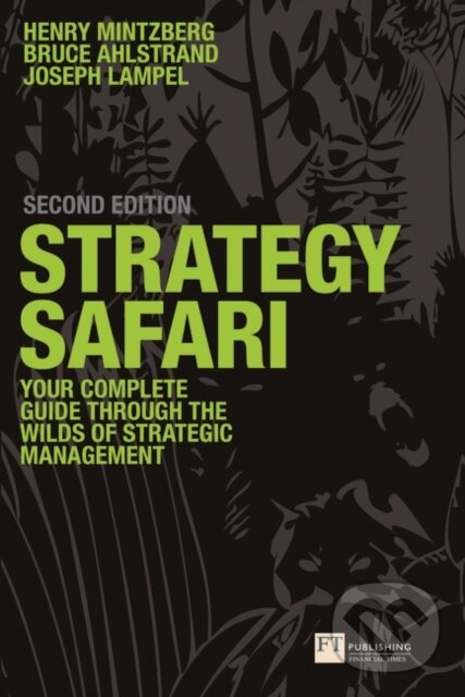 Kniha: Strategy Safari (Bruce Ahlstrand, Henry Mintzberg a Joseph Lampel). FT Publishing, 2008 Kniha: Strategy Safari (Bruce Ahlstrand, Henry Mintzberg a Joseph Lampel). FT Publishing, 2008
