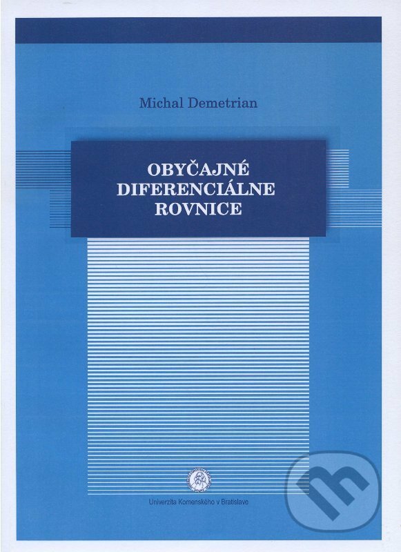 Kniha: Obyčajné diferenciálne rovnice (Michal Demetrian). Univerzita Komenského Bratislava, 2012 Kniha: Obyčajné diferenciálne rovnice (Michal Demetrian). Univerzita Komenského Bratislava, 2012