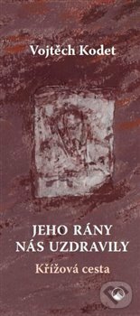 Kniha: Jeho rány nás uzdravily (Vojtěch Kodet). Karmelitánské nakladatelství, 2016 Kniha: Jeho rány nás uzdravily (Vojtěch Kodet). Karmelitánské nakladatelství, 2016